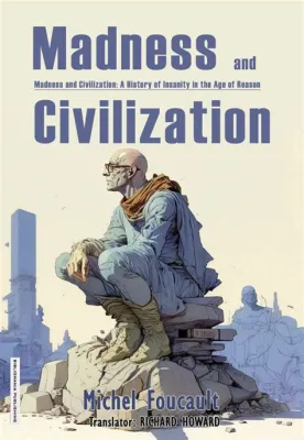 《Madness and Civilization》: 探索 sanity 的邊界，揭示理性與瘋狂的交織